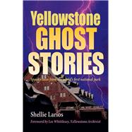 Yellowstone Ghost Stories,9781931832717