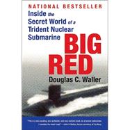 Big Red: Inside the Secret World of a Trident Nuclear Submarine