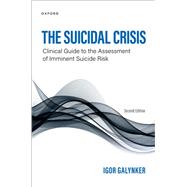 The Suicidal Crisis Clinical Guide to the Assessment of Imminent Suicide Risk
