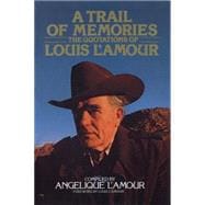 A Trail of Memories The Quotations Of Louis L'Amour