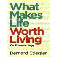 What Makes Life Worth Living On Pharmacology