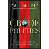 Crude Politics : How Bush's Oil Cronies Hijacked the War on Terrorism