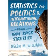 Statistics for Politics and International Relations Using IBM Spss Statistics