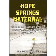 Hope Springs Maternal : Homeless Mothers Talk about Making Sense of Adversity