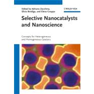Selective Nanocatalysts and Nanoscience Concepts for Heterogeneous and Homogeneous Catalysis