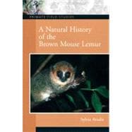 A Natural History of the Brown Mouse Lemur book cover, ISBN 9780132432719
