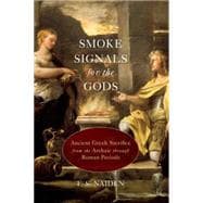 Smoke Signals for the Gods Ancient Greek Sacrifice from the Archaic through Roman Periods