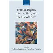 Human Rights, Intervention, and the Use of Force