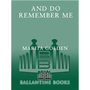 And Do Remember Me A Novel