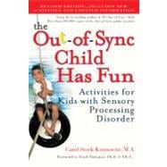 The Out-of-Sync Child Has Fun, Revised Edition Activities for Kids with Sensory Processing Disorder