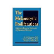 The Melanocytic Proliferations: A Comprehensive Textbook of Pigmented Lesions