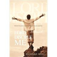 Lord, Disciple Me: Discovering Your Purpose, Empowering The Journey