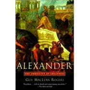 Alexander The Ambiguity of Greatness