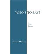 Who's to Say?: A Dialogue on Relativism