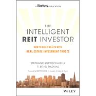 The Intelligent REIT Investor How to Build Wealth with Real Estate Investment Trusts