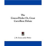 The Graves-ditzler Or, Great Carrollton Debate