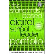 The Standards-based Digital School Leader Portfolio: A Handbook For Preparation And Practice
