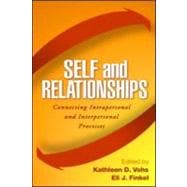 Self and Relationships Connecting Intrapersonal and Interpersonal Processes