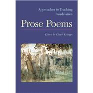 Approaches to Teaching Baudelaire's Prose Poems