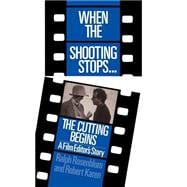 When The Shooting Stops ... The Cutting Begins A Film Editor's Story