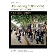 Making of the West: A Concise History, Combined Volume Peoples and Cultures