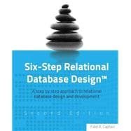 Six-step Relational Database Design: A Step by Step Approach to Relational Database Design and Development