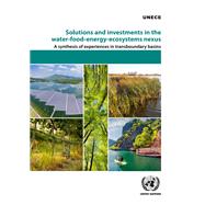 Solutions and Investments in the Water-Food-Energy-Ecosystems Nexus A Synthesis of Experiences in Transboundary Basins