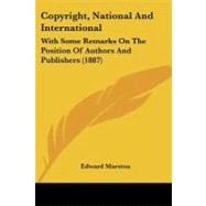 Copyright, National and International : With Some Remarks on the Position of Authors and Publishers (1887)