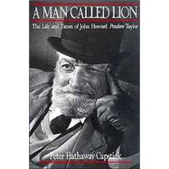 A Man Called Lion The Life and Times of John Howard Pondoro Taylor