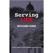 Serving Life A Nurse Lintion, Detective Bellechasse Mystery Novel