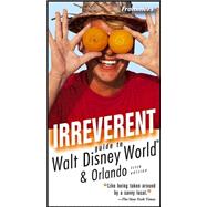 Frommer's<sup>®</sup> Irreverent Guide to Walt Disney World<sup>®</sup>, 5th Edition