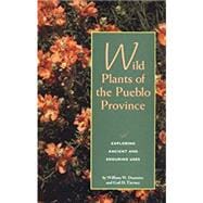 Wild Plants of the Pueblo Province: Exploring Ancient and Enduring Uses