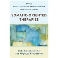 Somatic-Oriented Therapies Embodiment, Trauma, and Polyvagal Perspectives