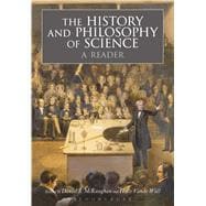 The History and Philosophy of Science:  A Reader