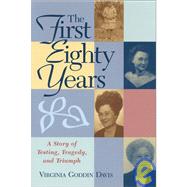 The First Eighty Years: A Story of Testing, Tragedy, and Triumph