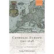 Catholic Europe, 1592-1648 Centre and Peripheries