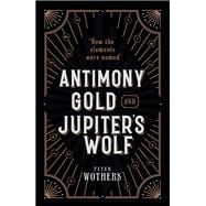 Antimony, Gold, and Jupiter's Wolf How the elements were named