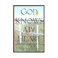 God Knows My Heart : Finding a Faith That Fits