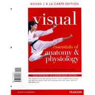 Visual Essentials of Anatomy & Physiology, Books a la Carte Edition