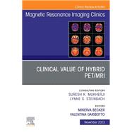 Clinical Value of Hybrid PET/MRI, An Issue of Magnetic Resonance Imaging Clinics of North America, E-Book