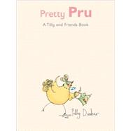 Pretty Pru A Tilly and Friends Book