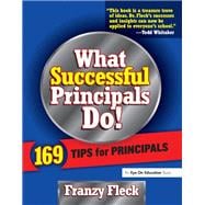 What Successful Principals Do: 169 Tips for Principals