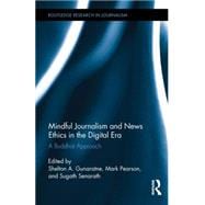 Mindful Journalism and News Ethics in the Digital Era: A Buddhist Approach