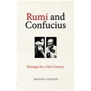 Rumi and Confucius Messages for a New Century