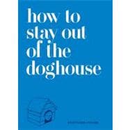 How to Stay Out of the Dog House