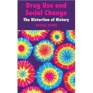 Drug Use and Social Change The Distortion of History