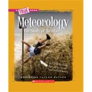 Meteorology (A True Book: Earth Science)