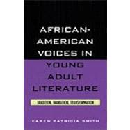 African-American Voices in Young Adult Literature Tradition, Transition, Transformation