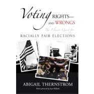 Voting Rights--and Wrongs The Elusive Quest for Racially Fair Elections