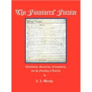 The Founders' Facade: Christianity, Democracy, Freemasonry, And the Founding of America